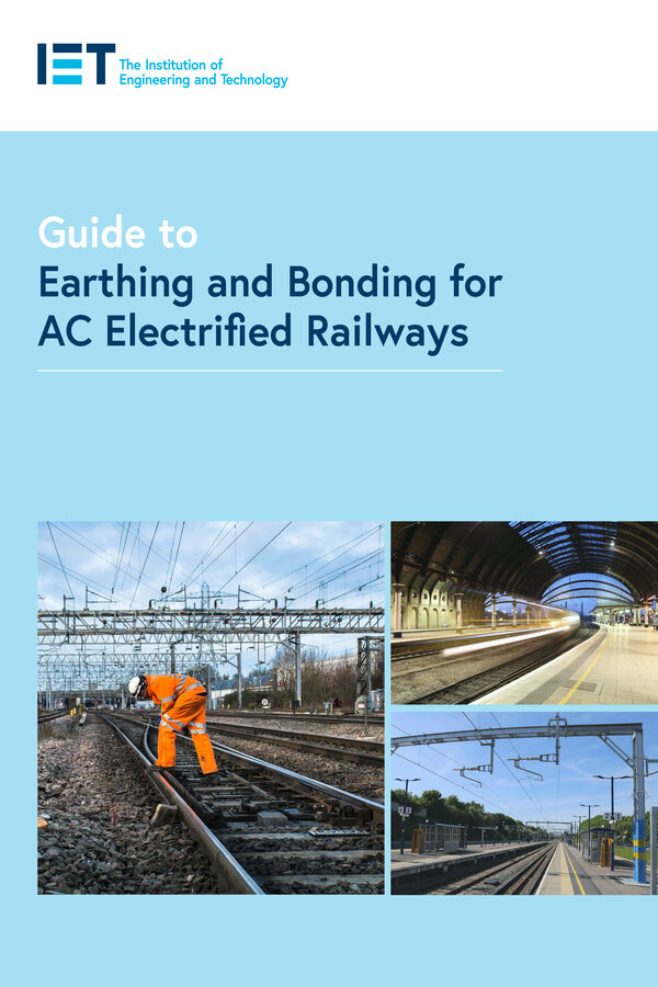 The IET Shop Guide to Earthing and Bonding for AC Electrified Railways